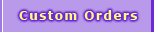 Custom Orders
